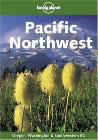Lonely Planet Pacific Northwest (Lonely Planet Pacific Northwest)