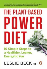 The Plant-based Power Diet: 10 Simple Steps To A Healthier, Leaner, Energetic You