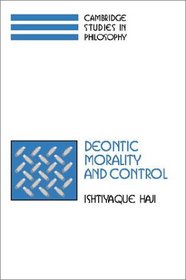 Deontic Morality and Control (Cambridge Studies in Philosophy)