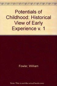 Potentials of Childhood: Historical View of Early Experience v. 1