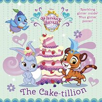 The Cake-tillion (Disney Palace Pets: Whisker Haven Tales) (Pictureback(R))