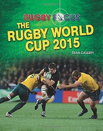 The Rugby World Cup 2015 (Rugby Focus)