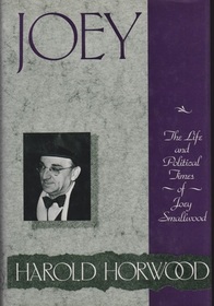 Joey : The Life and Times of Joey Smallwood