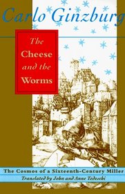 The Cheese and the Worms : The Cosmos of a Sixteenth-Century Miller