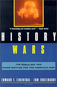 History Wars : The Enola Gay and Other Battles for the American Past