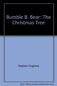 Bumble B. Bear: The Christmas Tree