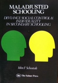 Maladjusted Schooling: Deviance Social Control and Individuality in Secondary Schooling