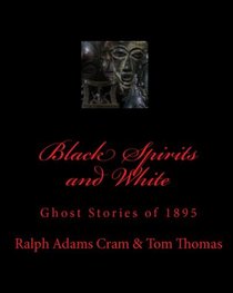 Black Spirits and White: Ghost Stories of 1895 (Volume 1)