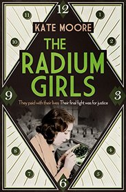 The Radium Girls: They Paid with Their Lives. The Final Fight Was for Justice.