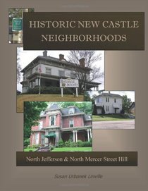 Historic New Castle Neighborhoods: North Jefferson and North Mercer Hill Houses (Volume 1)