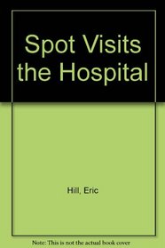 Spot Visits the Hospital (Spot Storybook)