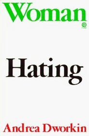 Woman Hating: A Radical Look at Sexuality