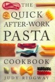 The Quick After-Work Pasta Cookbook