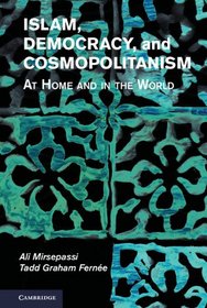 Islam, Democracy, and Cosmopolitanism: At Home and in the World