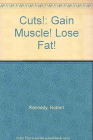 Cuts!: Gain Muscle! Lose Fat!
