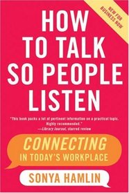 How to Talk So People Listen : Connecting in Today's Workplace
