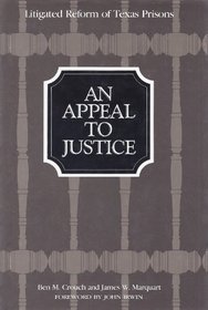An Appeal to Justice: Litigated Reform of Texas Prisons