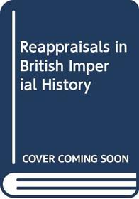 Reappraisals in British Imperial History (Cambridge Commonwealth series)