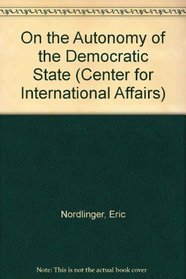 On the Autonomy of the Democratic State (Center for Intl Affairs)