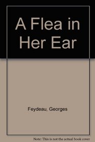 A Flea in Her Ear.
