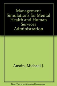 Management Simulations for Mental Health and Human Services Administration