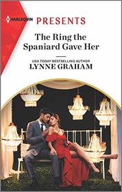 The Ring the Spaniard Gave Her (Harlequin Presents, No 3906)