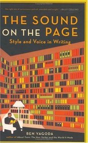 The Sound on the Page : Style and Voice in Writing