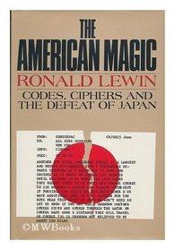 The American Magic: Codes, Ciphers and the Defeat of Japan
