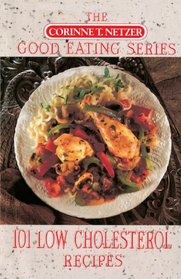101 Low Cholesterol Recipes (The Corinne T. Netzer Good Eating)