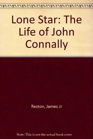 Lone Star: The Life of John Connally