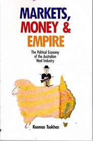 Markets, Money, and Empire: The Political Economy of the Australian Wool Industry