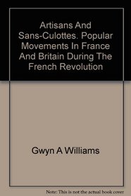 Artisans and Sans-Culottes: Popular Movements in France and Britain During the French Revolution (Foundations of Modern History)