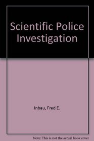 Scientific Police Investigation (Inbau law enforcement series)