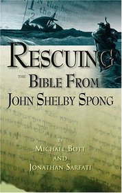 Rescuing the Bible from John Shelby Spong: Refuting the Bishop's Depiction of Scripture as Myth
