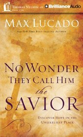 No Wonder They Call Him The Savior: Experiencing the Truth of the Cross