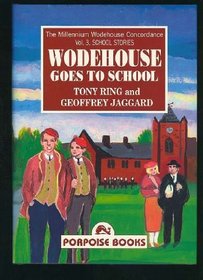 Wodehouse Goes to School (Millennium Wodehouse Concordance) (Vol 4)