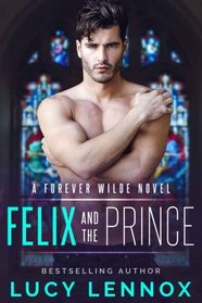 Felix and the Prince (Forever Wilde, Bk 2)