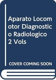Aparato Locomotor Diagnostico Radiologico 2 Vols (Spanish Edition)