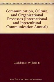 Communication, Culture, and Organizational Processes (International and Intercultural Communication Annual)