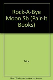Rock-A-Bye Moon Sb (Pair-It Books)