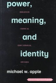 Power, Meaning, and Identity: Essays in Critical Educational Studies (Counterpoints (New York, N.Y.), Vol. 109.)