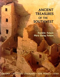 Ancient Treasures of the Southwest: A Guide to Archeological Sites and Museums in Arizona, Southern Colorado, New Mexico, and Utah