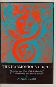 The Harmonious Circle: The Lives and Work of G. I. Gurdjieff, P.D. Ouspensky, and Their Followers