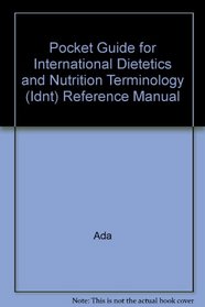 Pocket Guide for International Dietetics and Nutrition Terminology (Idnt) Reference Manual