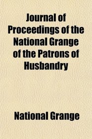 Journal of Proceedings of the National Grange of the Patrons of Husbandry