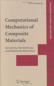 Computational Mechanics of Composite Materials: Sensitivity, Randomness and Multiscale Behaviour (Engineering Materials and Processes)