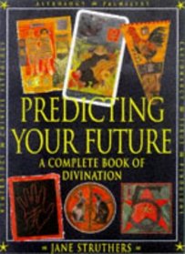 Predicting the Future: The Complete Book of Divination