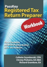PassKey Registered Tax Return Preparer Workbook: Three Complete IRS RTRP Practice Exams, 2013-2014 Edition