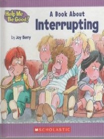 A Children's Book about Interrupting (Help Me Be Good Series)
