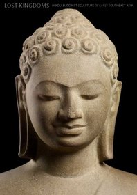 Lost Kingdoms: Hindu-Buddhist Sculpture of Early Southeast Asia